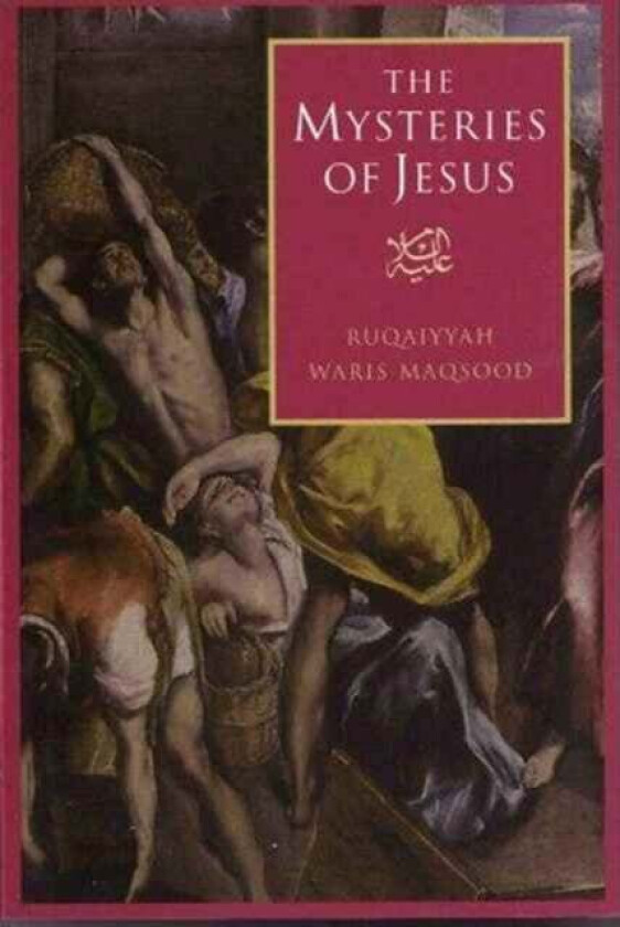 The Mysteries of Jesus av Ruqaiyyah Waris Maqsood