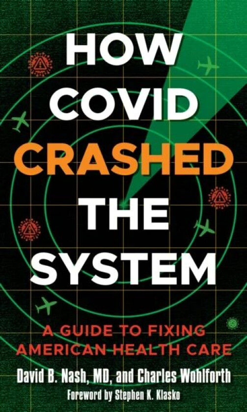 How Covid Crashed the System av David B. Nash, Charles Wohlforth