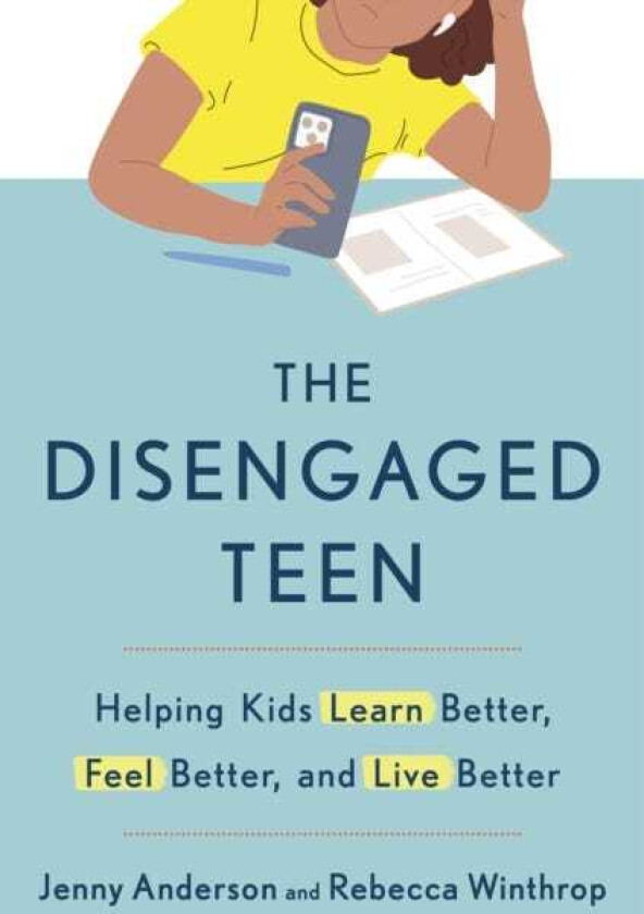 The Disengaged Teen Helping Kids Learn Better, Live Better and Feel Better