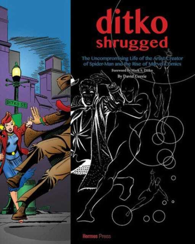 Ditko Shrugged: The Uncompromising Life of the Artist Behind SpiderMan