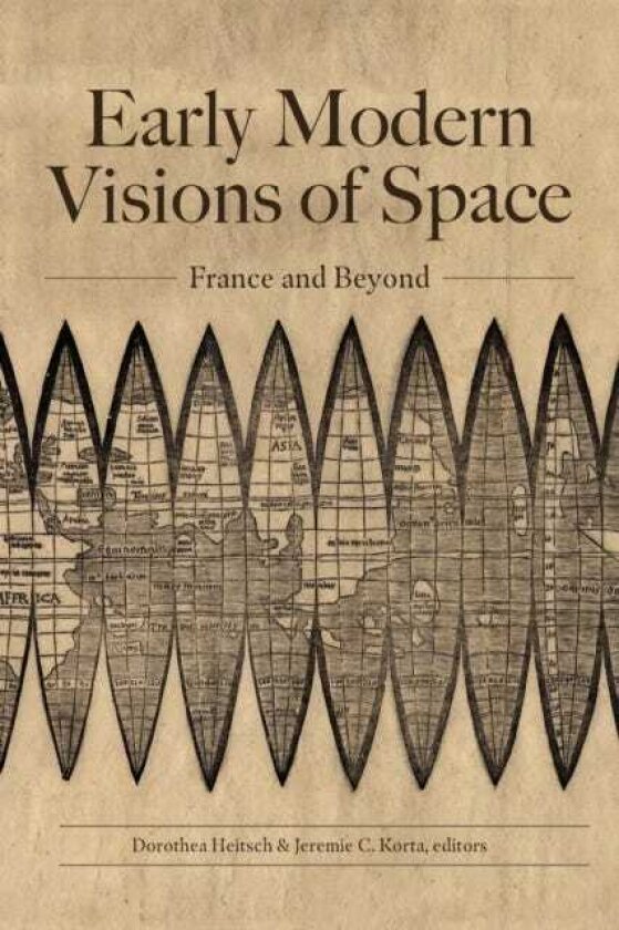 Early Modern Visions of Space France and Beyond