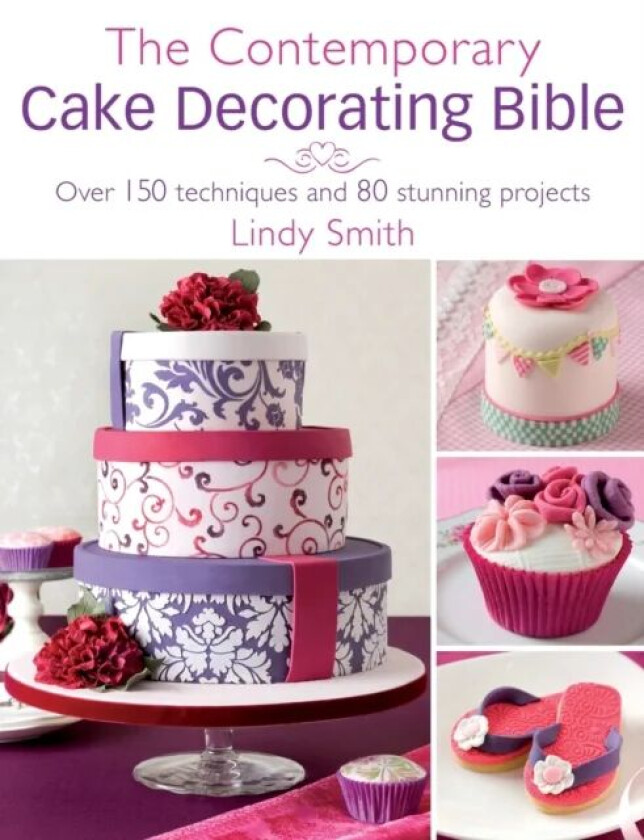 The Contemporary Cake Decorating Bible av Lindy Smith