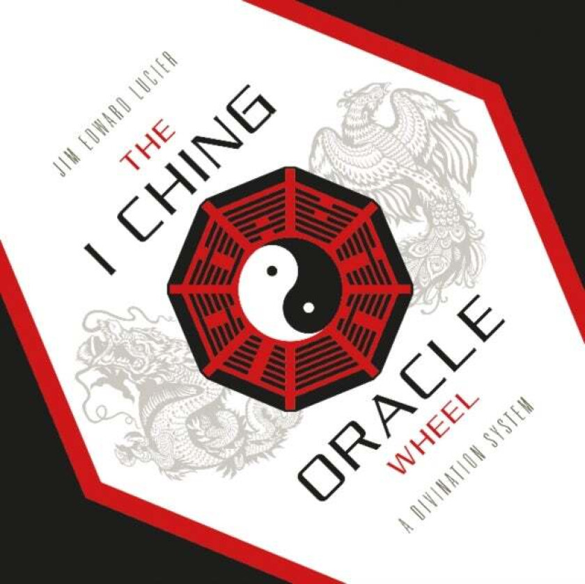 The I Ching Oracle Wheel av Jim Edward Lucier
