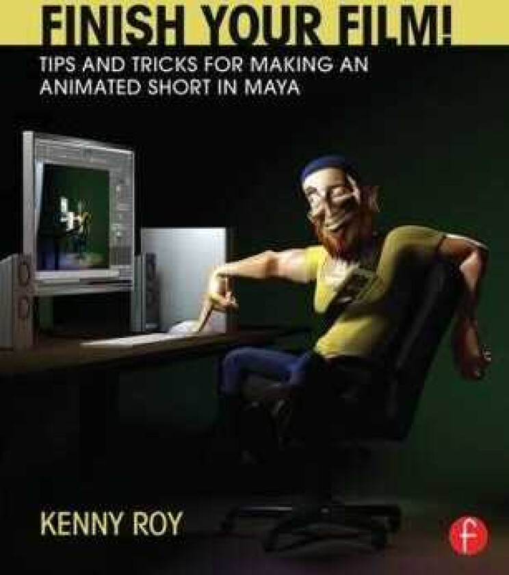 Finish Your Film! Tips and Tricks for Making an Animated Short in Maya