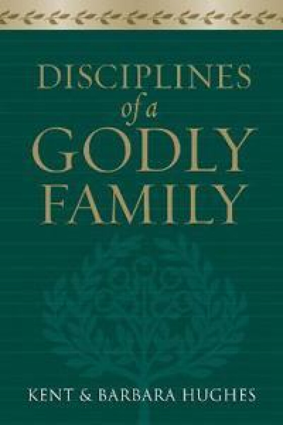 Disciplines for a Godly Family