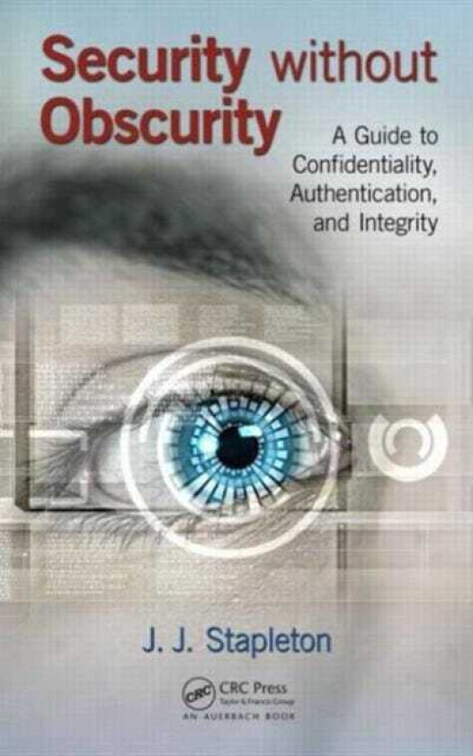 Security without Obscurity A Guide to Confidentiality, Authentication, and Integrity
