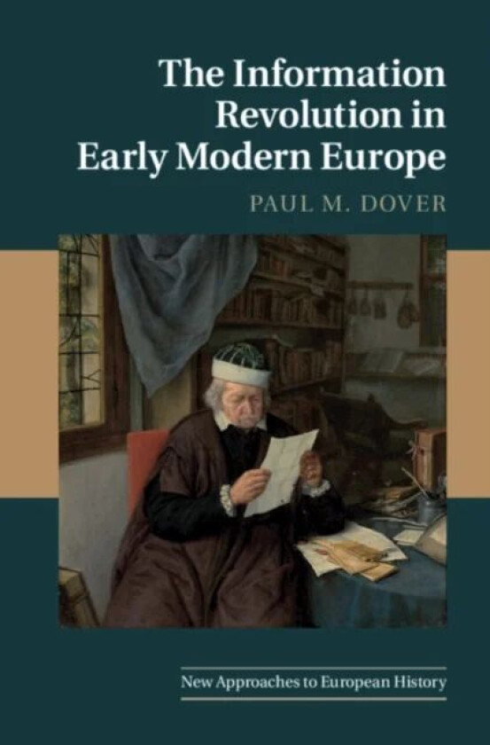 The Information Revolution in Early Modern Europe av Paul M. (Kennesaw State University Georgia) Dover
