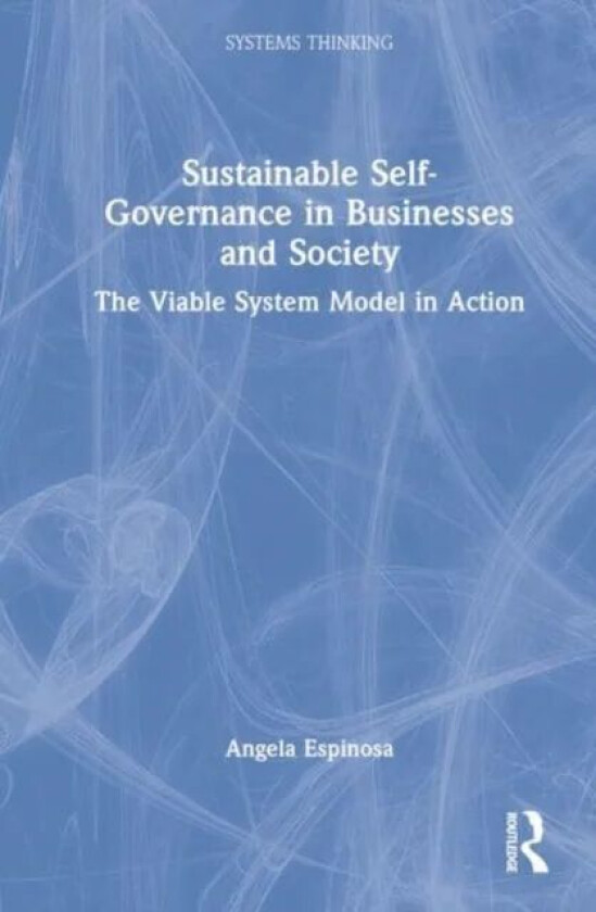 Sustainable Self-Governance in Businesses and Society av Angela Espinosa