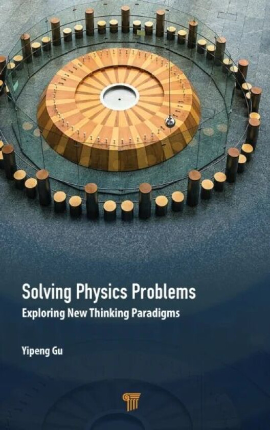 Solving Physics Problems av Yipeng (Chang Chun University China People's Republic) Gu