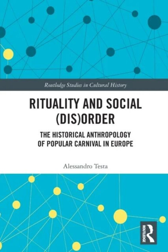 Rituality and Social (Dis)Order av Alessandro (Charles University Czech Repub Testa