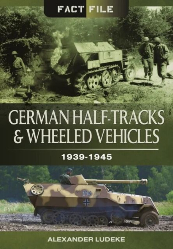 German Half-Tracks and Wheeled Vehicles av Alexander Ludeke