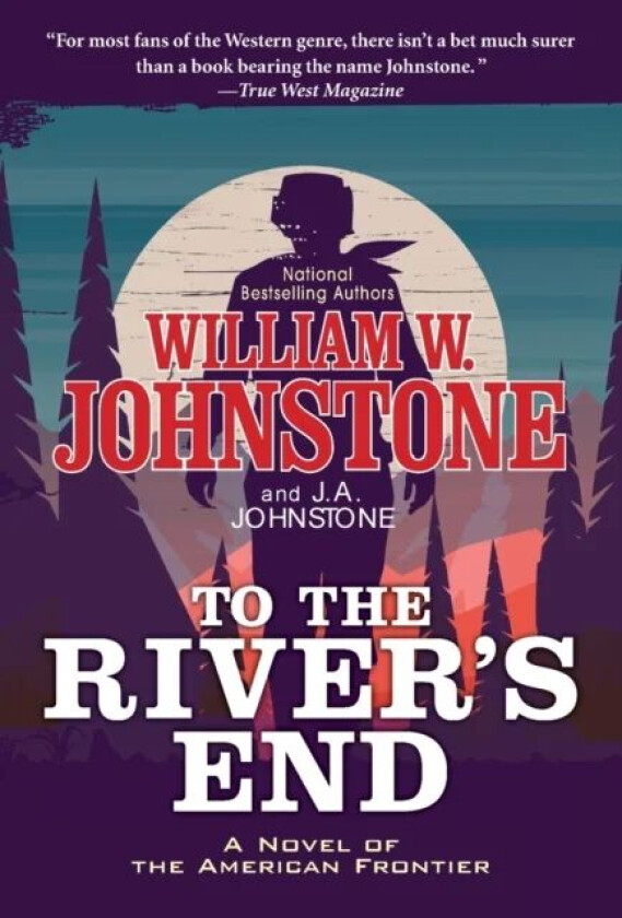To the River's End av William W. Johnstone, J.A. Johnstone