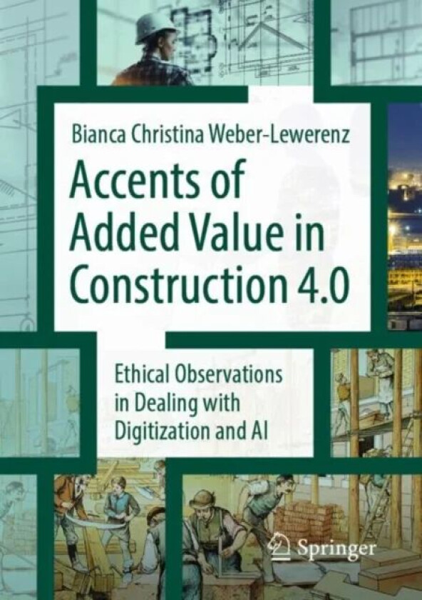 Accents of added value in construction 4.0 av Bianca Christina Weber-Lewerenz