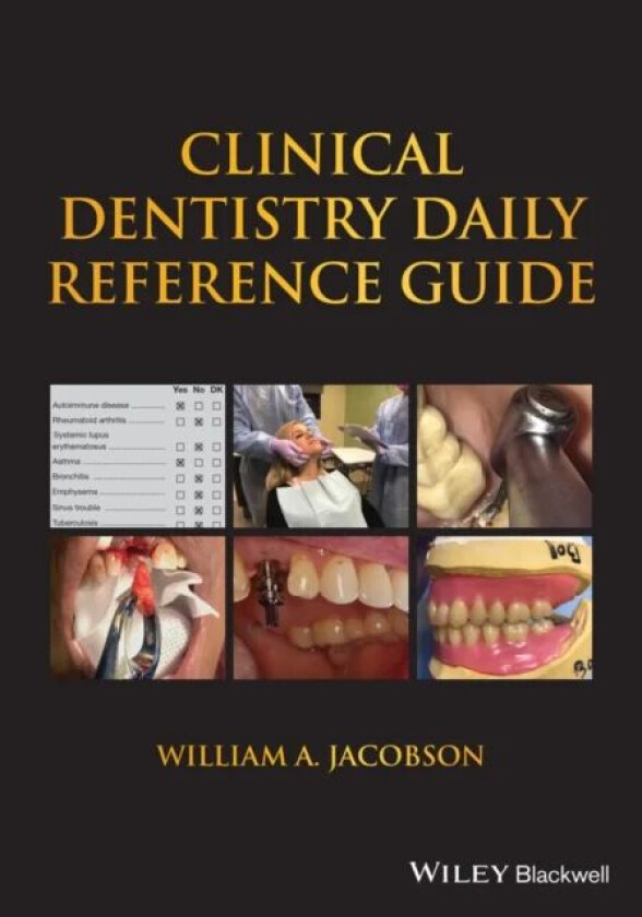 Clinical Dentistry Daily Reference Guide av William A. (University of California San Francisco (UCSF) School of Dentistry San Francisco CA USA) Jacobs
