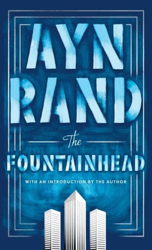 The Fountainhead av Ayn Rand