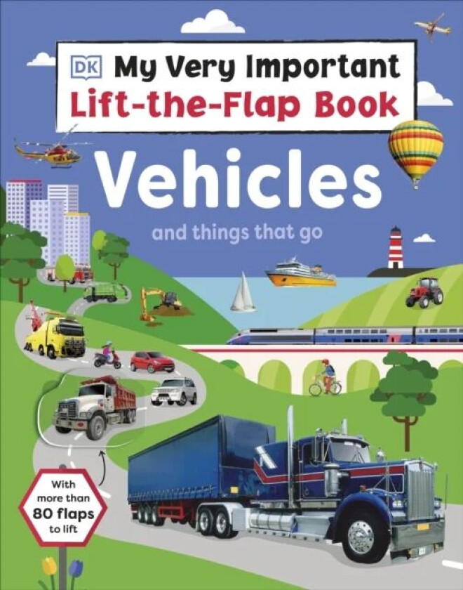 My Very Important Lift-the-Flap Book: Vehicles and Things That Go av DK