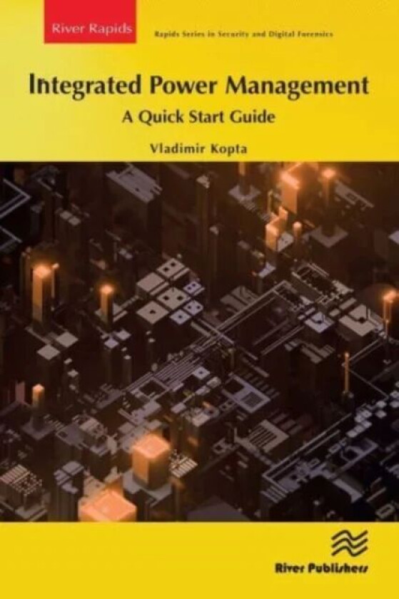 Integrated Power Management: A Quick Start Guide av Vladimir Kopta