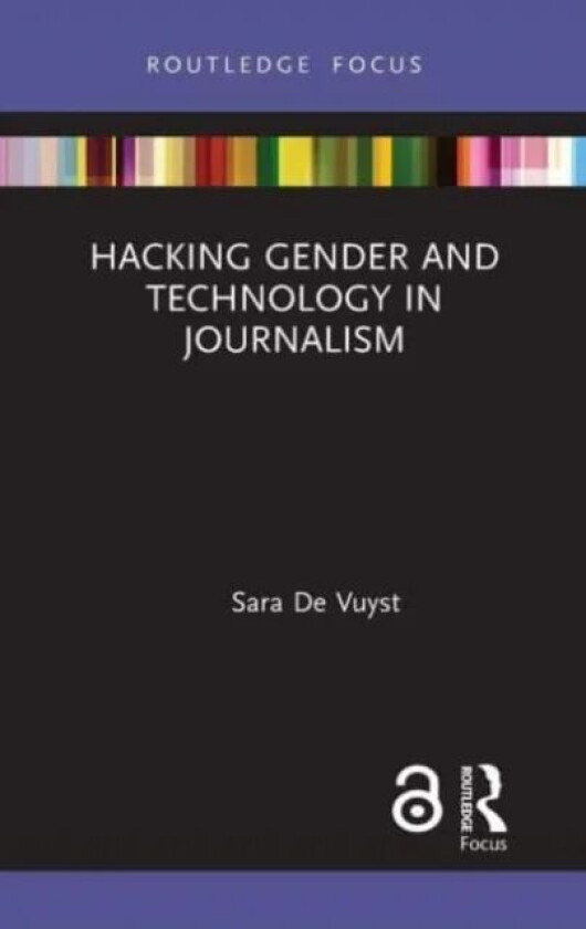 Hacking Gender and Technology in Journalism av Sara De Vuyst