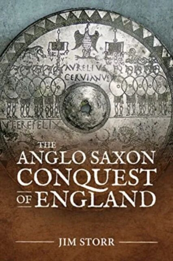 The Anglo Saxon Conquest of England av Jim Storr