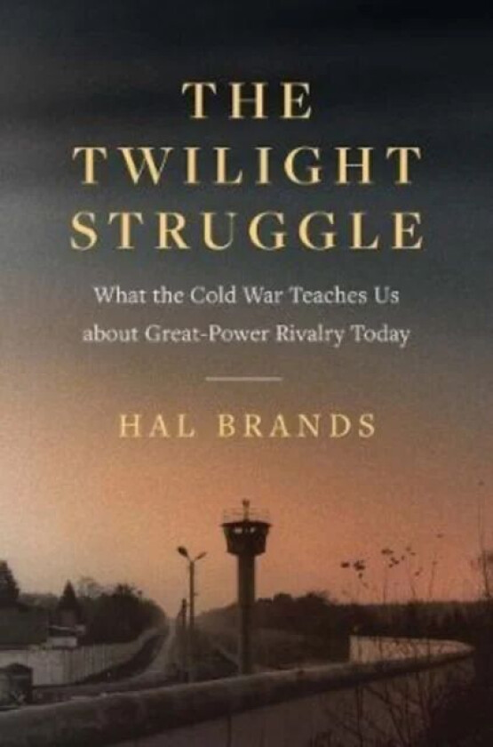 The Twilight Struggle av Hal Brands