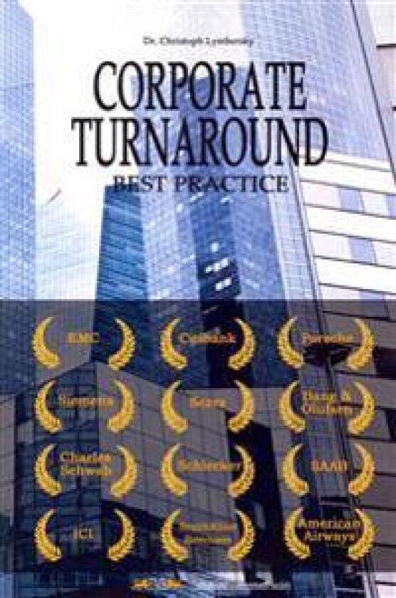 Corporate Turnaround Best Practice: Cases Studies and Articles in Corporate Restructuring