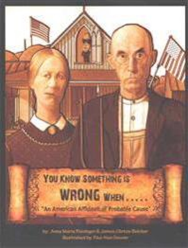 You Know Something Is Wrong When.....: An American Affidavit of Probable Cause