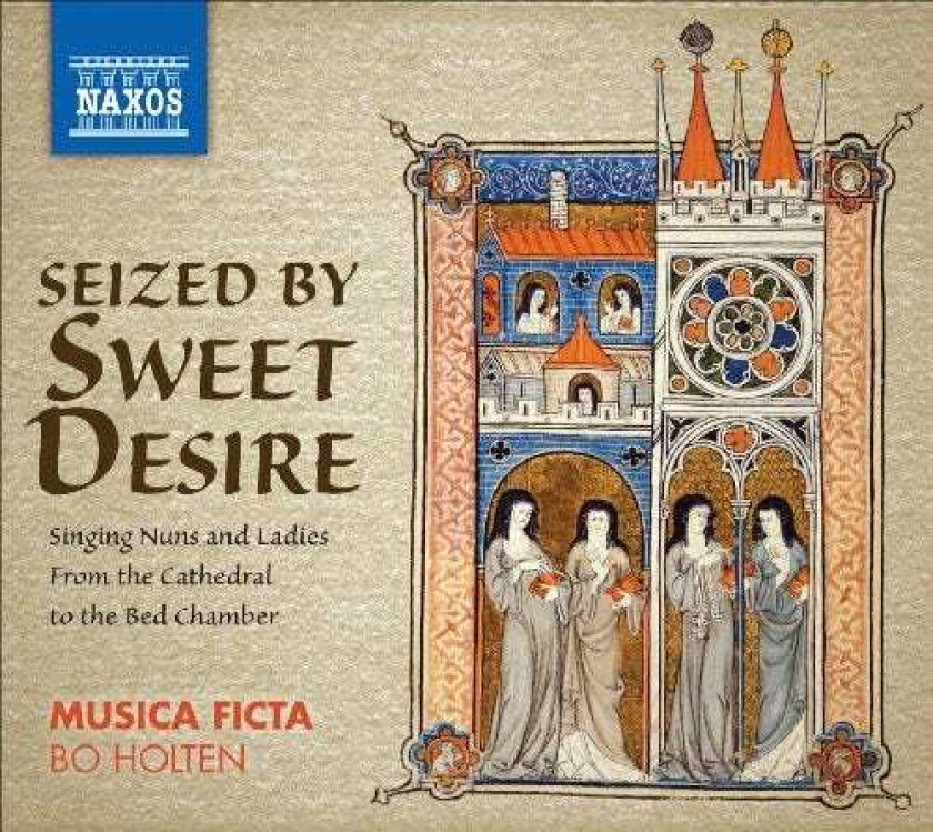 Musica Ficta, Amy Vestb, Amy Vestbø, AnnChristine Wesser Ingels, Malene Nordtorp, Susannah Carlsson, French Anonymous, Trouvères Anonymous, Léonin Seized By Sweet Desire / Singing Nuns & Ladies CD