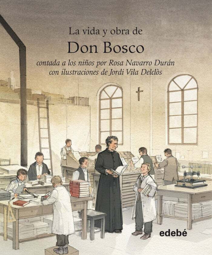 VIDA Y OBRA DE DON BOSCO CONTADA A LOS NIÑOS av Rosa Navarro Durán
