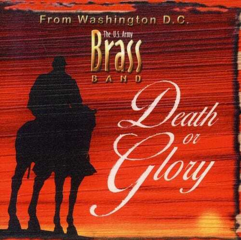 United States Army Brass Band Death Or Glory CD