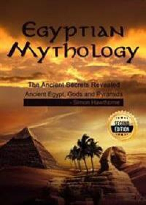 Egyptian Mythology: He Ancient Secrets Revealed: Ancient Egypt, Gods and Pyramids