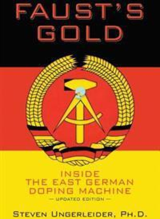 Faust's Gold: Inside the East German Doping Machine---Updated Edition