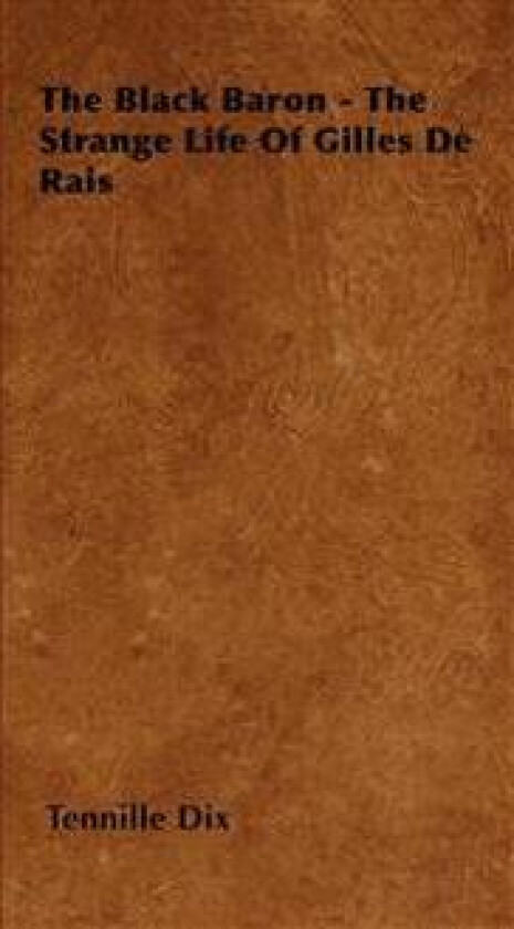 The Black Baron - The Strange Life Of Gilles De Rais