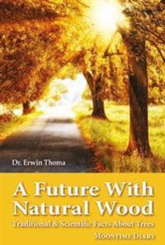 A Future with Natural Wood: Traditional & Scientific Facts About Trees