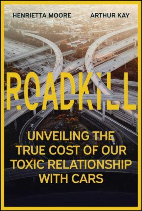 Roadkill Unveiling the True Cost of Our Toxic Relationship with Cars