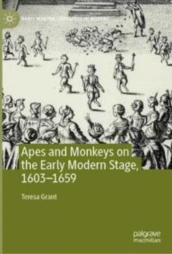 Apes and Monkeys on the Early Modern Stage, 1603–1659