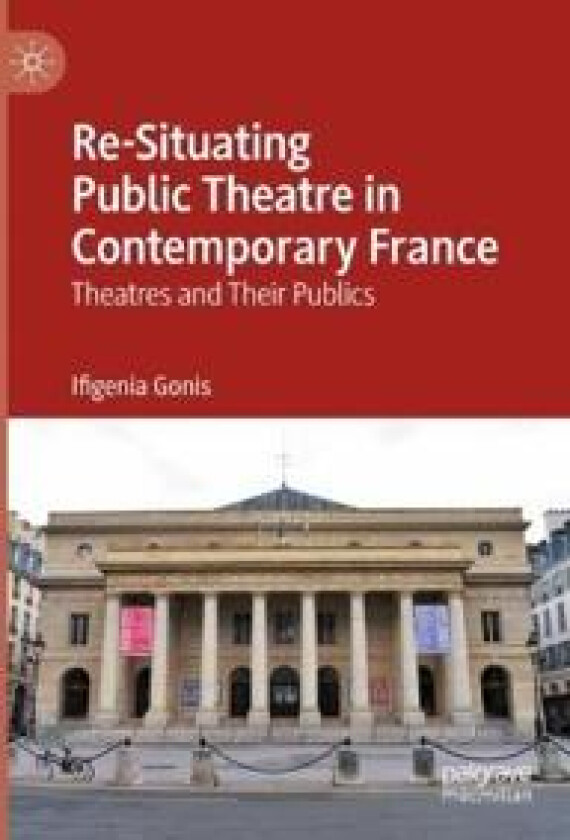 Re-Situating Public Theatre in Contemporary France