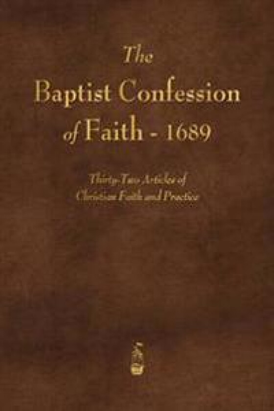 The Baptist Confession of Faith 1689
