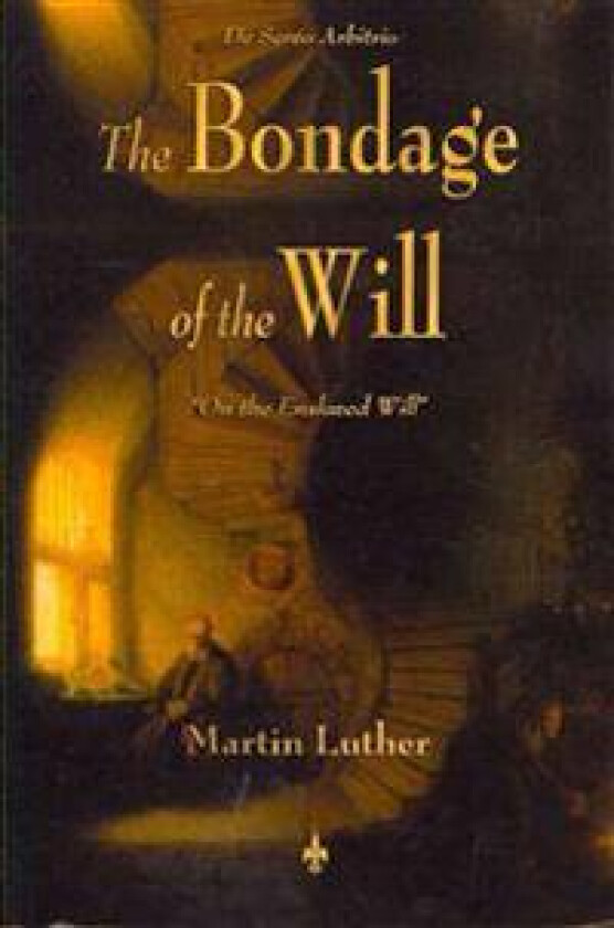 The Bondage of the Will