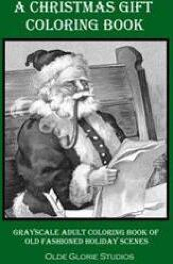 A Christmas Gift Coloring Book Grayscale Adult Coloring Book of Old Fashioned Holiday Scenes