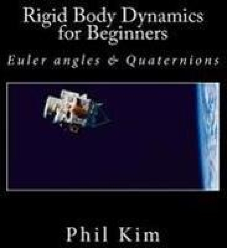 Rigid Body Dynamics for Beginners: Euler Angles & Quaternions