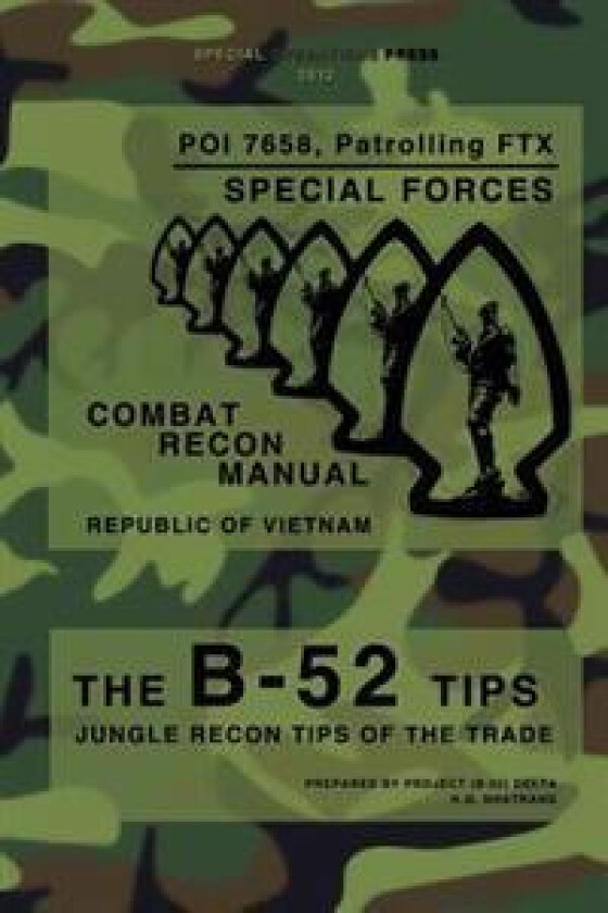 The B-52 Tips - Combat Recon Manual, Republic of Vietnam: Poi 7658, Patrolling Ftx - Special Forces