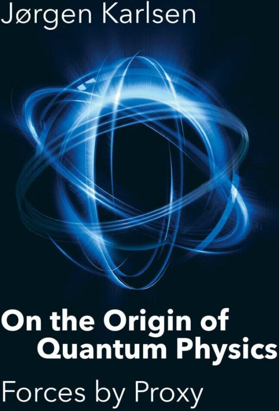 On the origin of quantum physics av Jørgen Karlsen