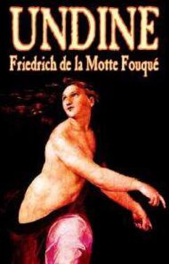 Undine by Friedrich de la Motte Fouque, Fiction, Horror