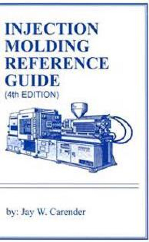 Injection Molding Reference Guide (4th Edition)