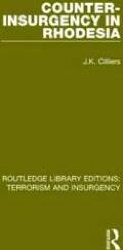 Counter-Insurgency in Rhodesia (RLE: Terrorism and Insurgency)