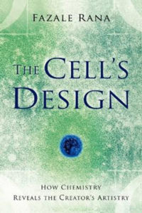 The Cell`s Design – How Chemistry Reveals the Creator`s Artistry