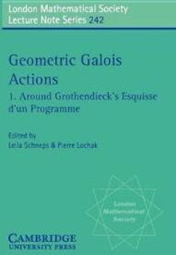 Geometric Galois Actions: Volume 1, Around Grothendieck's Esquisse d'un Programme