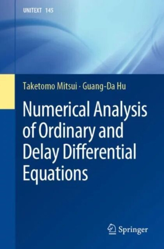 Numerical Analysis of Ordinary and Delay Differential Equations av Taketomo Mitsui, Guang-Da Hu