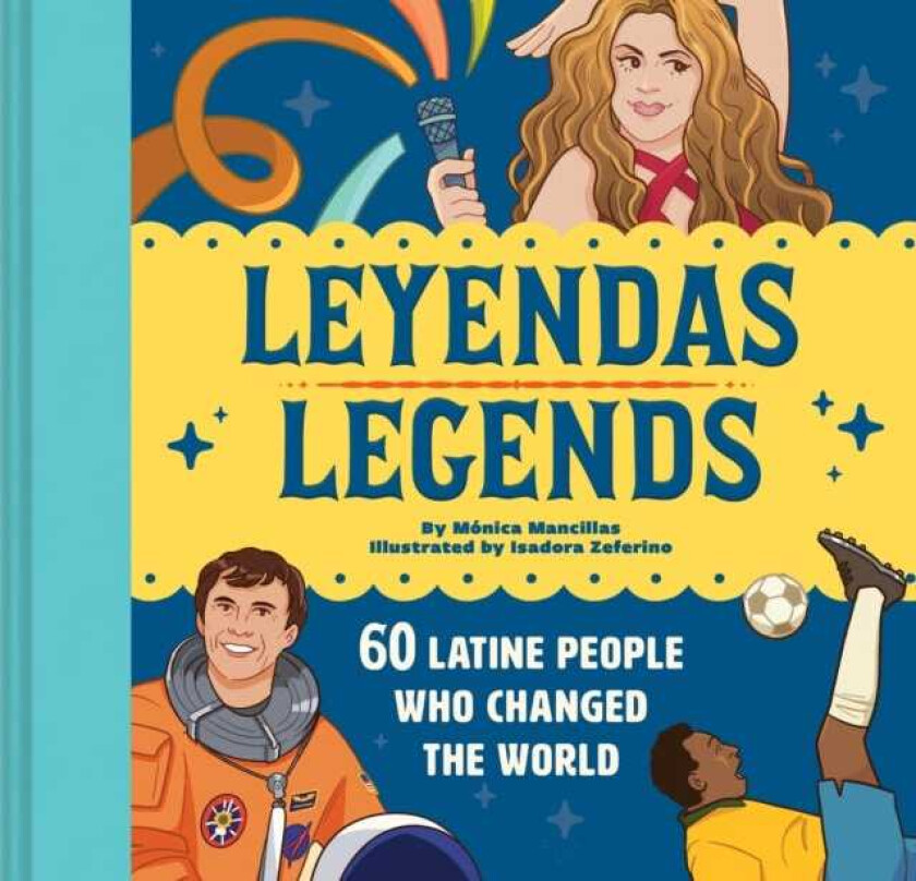 Leyendas/Legends 60 Latine People Who Changed the World