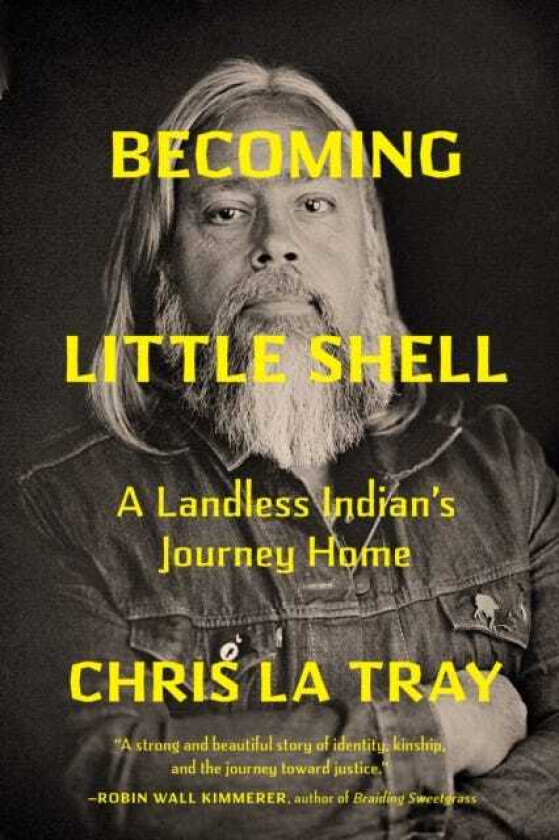 Becoming Little Shell A Landless Indian's Journey Home